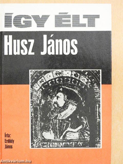 Így élt Husz János