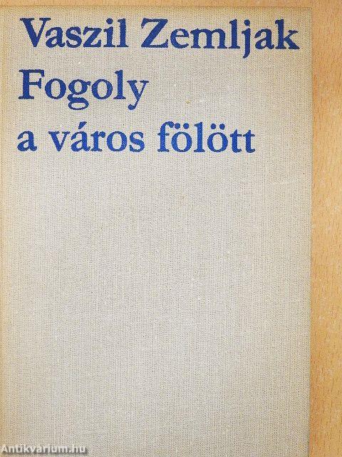 Fogoly a város fölött