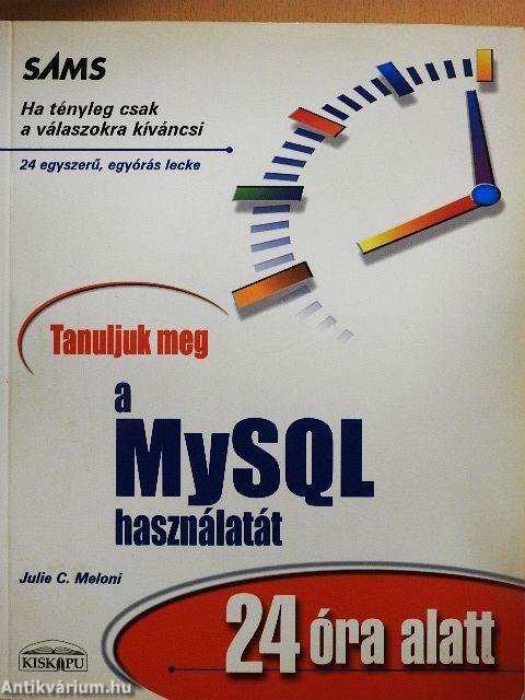 Tanuljuk meg a MySQL használatát 24 óra alatt
