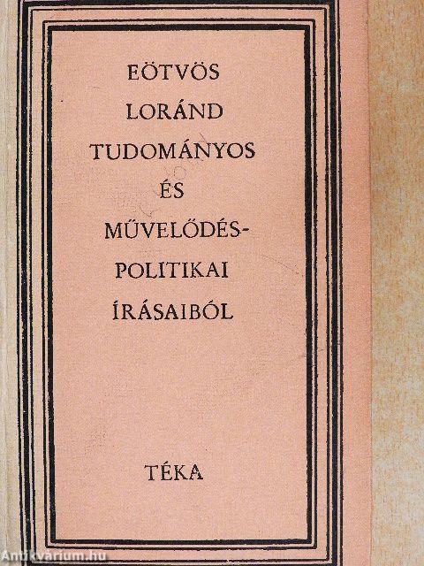 Eötvös Loránd tudományos és művelődéspolitikai írásaiból