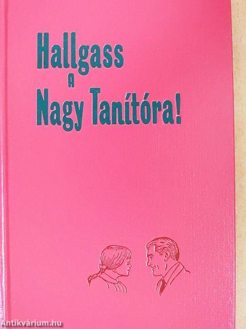Hallgass a Nagy Tanítóra!