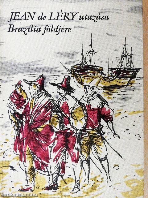 Jean de Léry utazása Brazília földjére 1557
