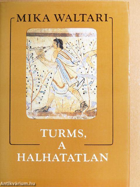 Turms, a halhatatlan