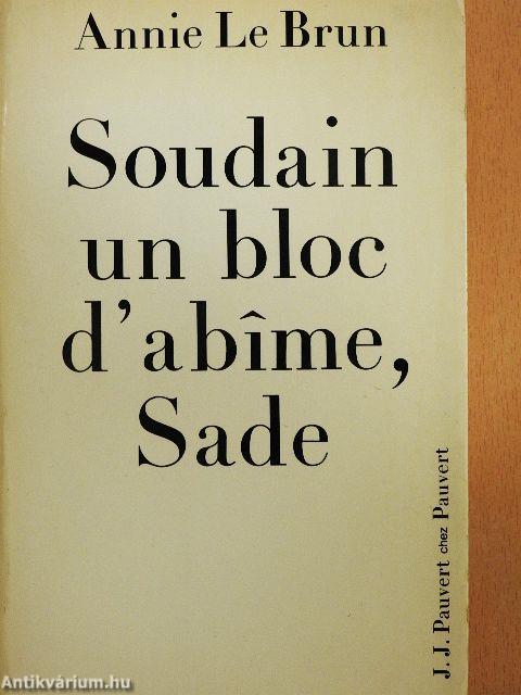 Soudain un bloc d'abime, Sade
