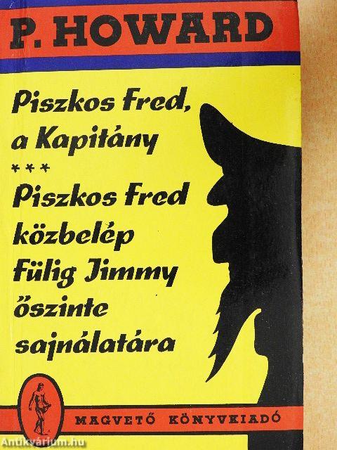 Piszkos Fred, a Kapitány/Piszkos Fred közbelép Fülig Jimmy őszinte sajnálatára
