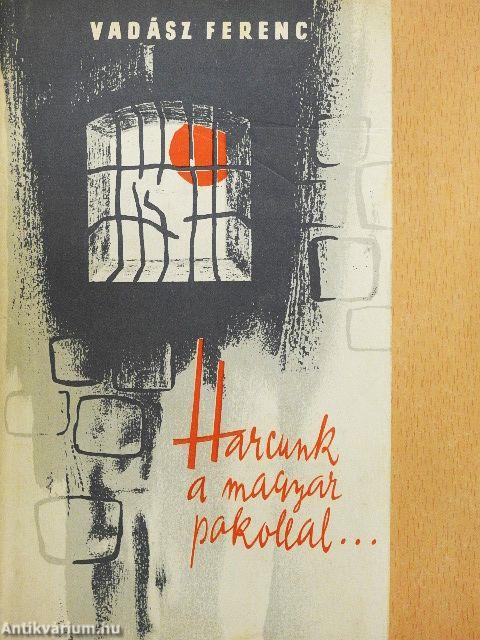 Harcunk a magyar pokollal...