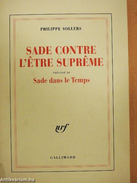 Sade contre l'étre supréme précédé de Sade dans le Temps