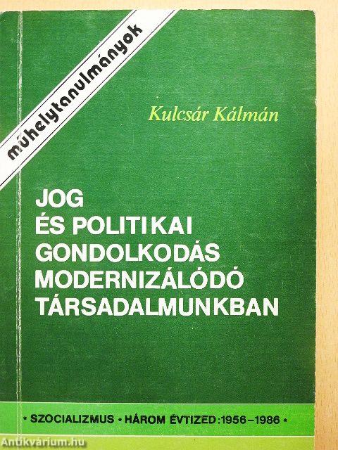 Jog és politikai gondolkodás modernizálódó társadalmunkban