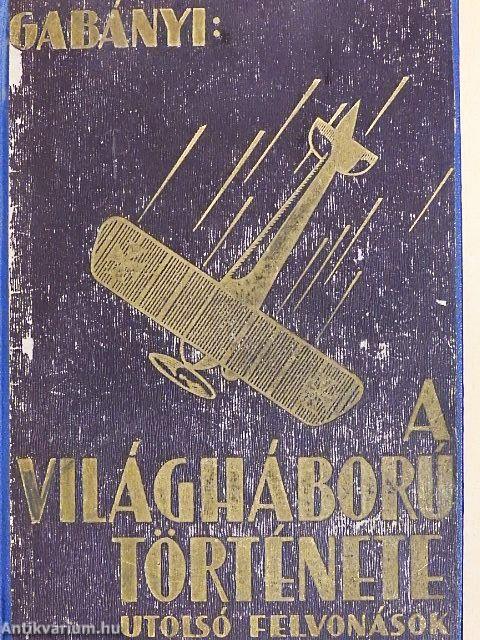 A világháború története - utolsó felvonások II. (töredék)