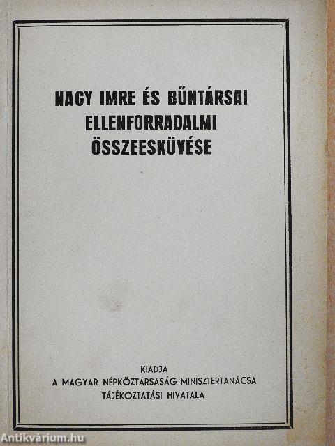 Nagy Imre és bűntársai ellenforradalmi összeesküvése