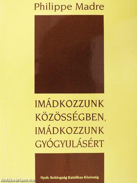 Imádkozzunk közösségben, imádkozzunk gyógyulásért
