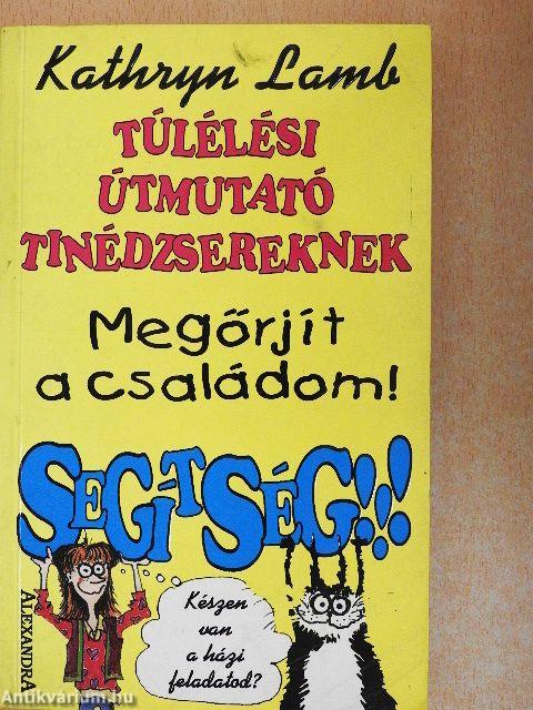 Megőrjít a családom! Segítség!!!