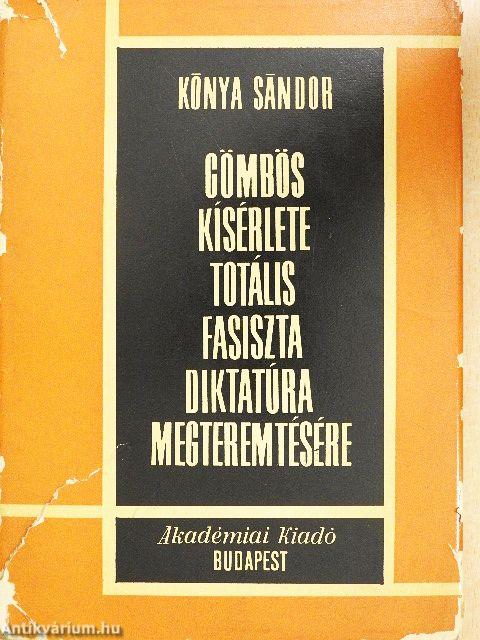 Gömbös kísérlete totális fasiszta diktatúra megteremtésére