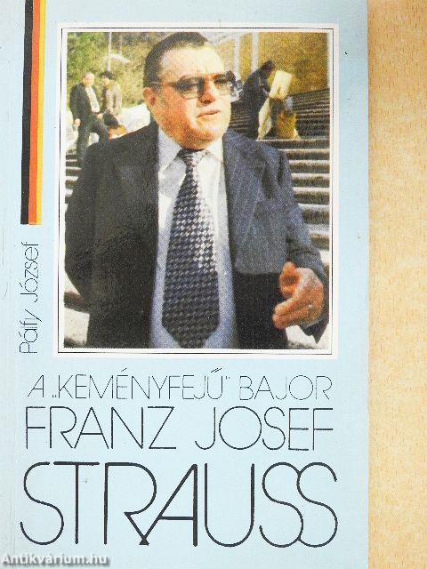 A "keményfejű" bajor Franz Josef Strauss