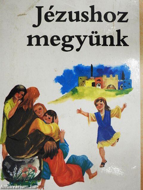Jézushoz megyünk