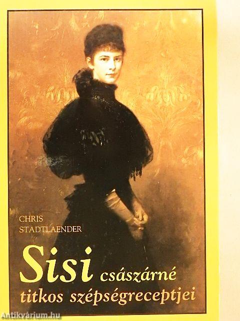 Sisi császárné titkos szépségreceptjei