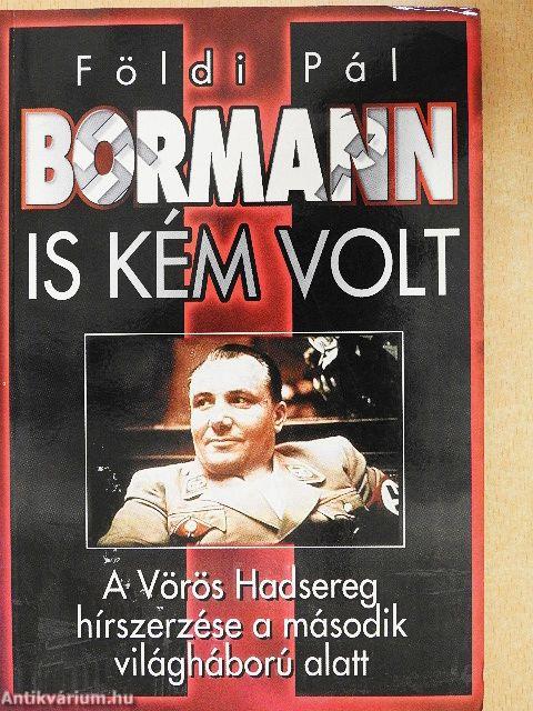 Bormann is kém volt