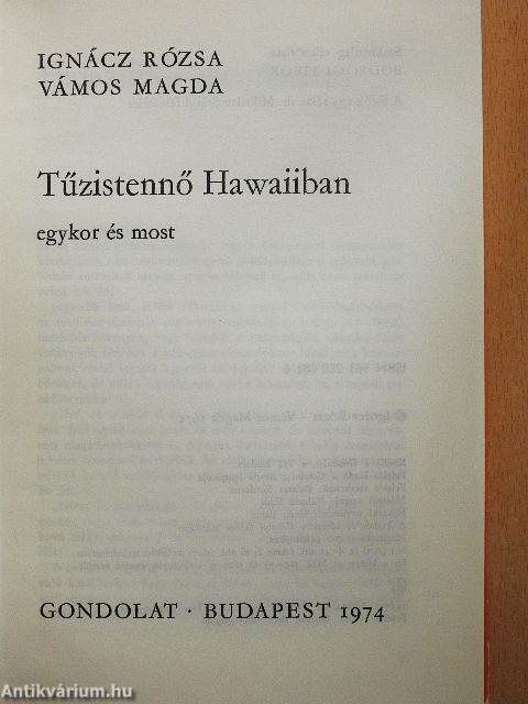 Tűzistennő Hawaiiban egykor és most