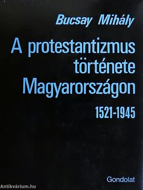 A protestantizmus története Magyarországon 1521-1945