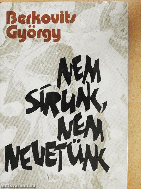 Nem sírunk, nem nevetünk