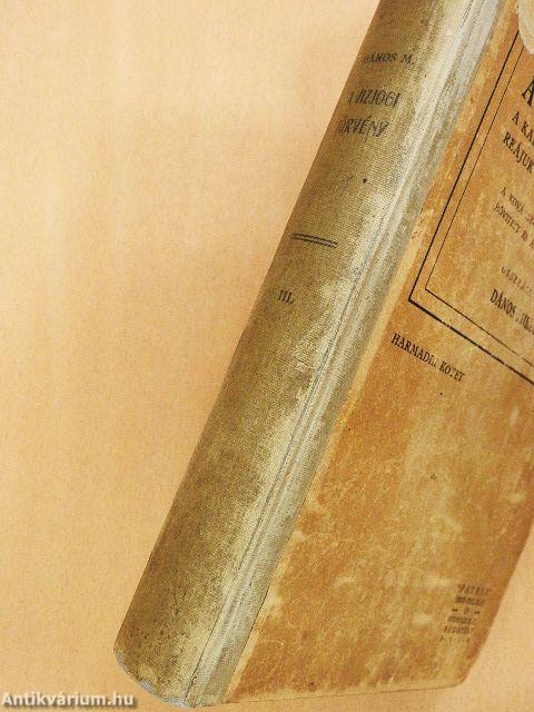 A vízjogi törvény, a kapcsolatos törvények és reájuk vonatkozó rendeletek III.