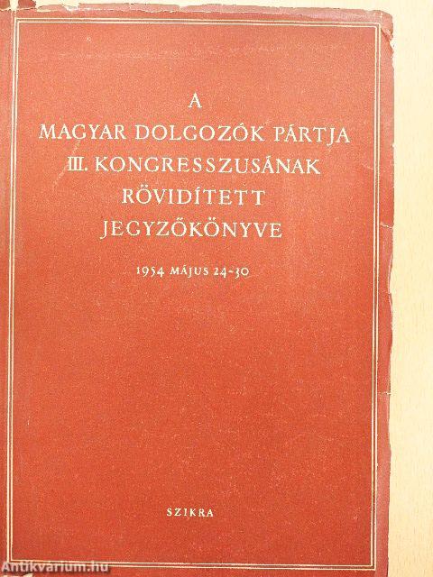 A Magyar Dolgozók Pártja III. kongresszusának rövidített jegyzőkönyve