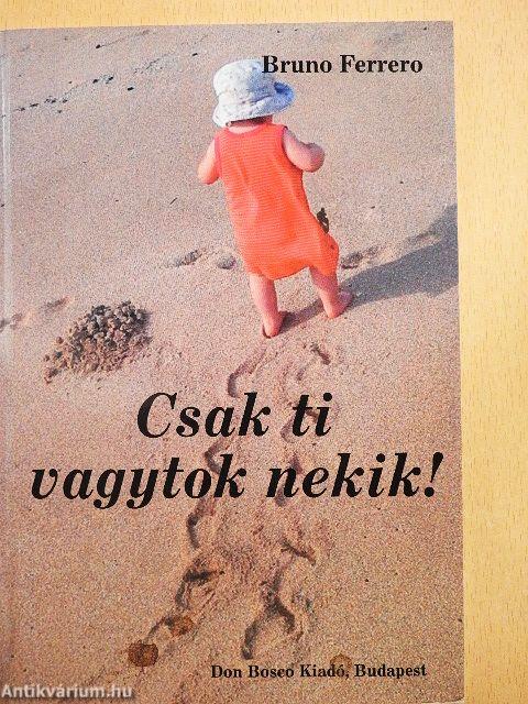 Csak ti vagytok nekik!