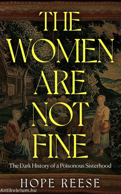 The Women Are Not Fine: The Dark History of a Poisonous Sisterhood