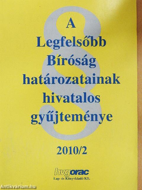 A Legfelsőbb Bíróság határozatainak hivatalos gyűjteménye 2010/2.