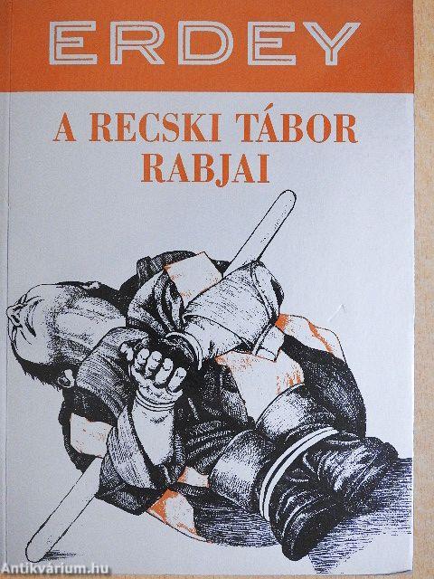 A recski tábor rabjai