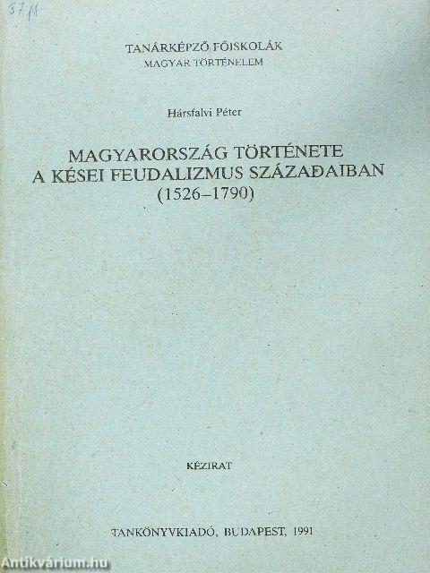 Magyarország története a kései feudalizmus századaiban (1526-1790)