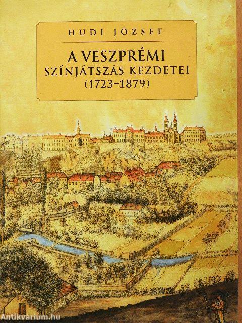 A veszprémi színjátszás kezdetei (1723-1879)