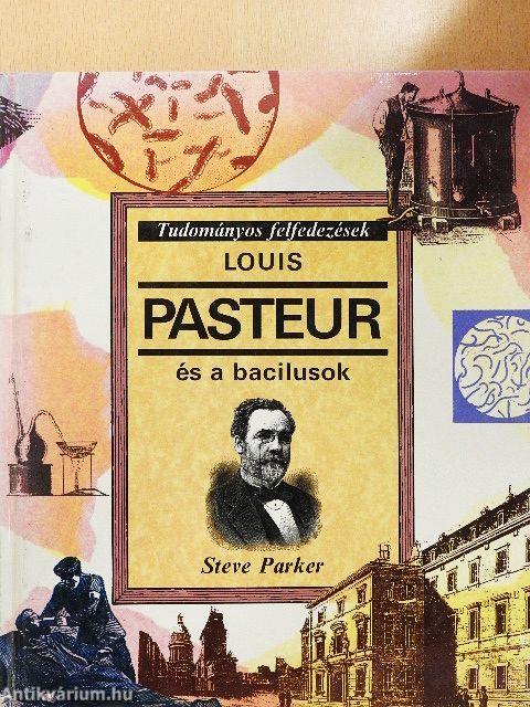 Louis Pasteur és a bacilusok