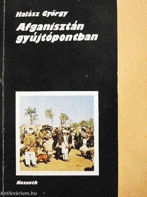 Afganisztán gyújtópontban