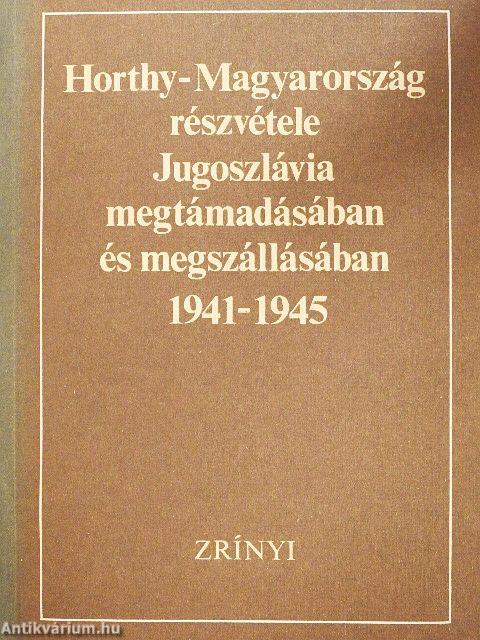Horthy-Magyarország részvétele Jugoszlávia megtámadásában és megszállásában
