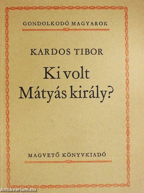 Ki volt Mátyás király?