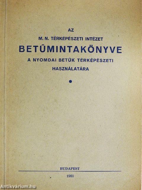 Az M. N. Térképészeti Intézet Betűmintakönyve a nyomdai betűk térképészeti használatára