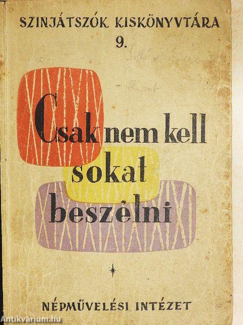 "Csak nem kell sokat beszélni"