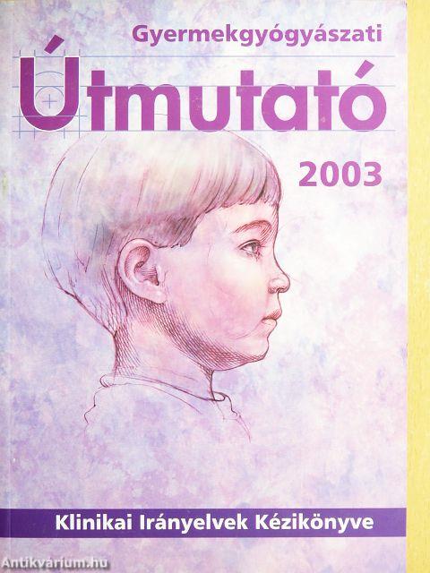 Gyermekgyógyászati Útmutató 2003.
