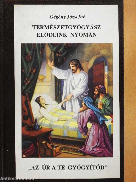 Természetgyógyász elődeink nyomán