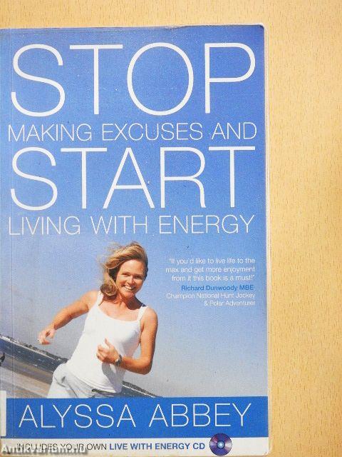 STOP making excuses and START living with energy