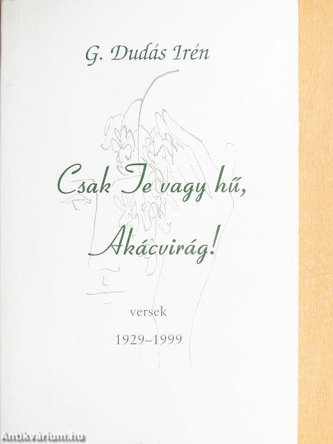 Csak Te vagy hű, Akácvirág!