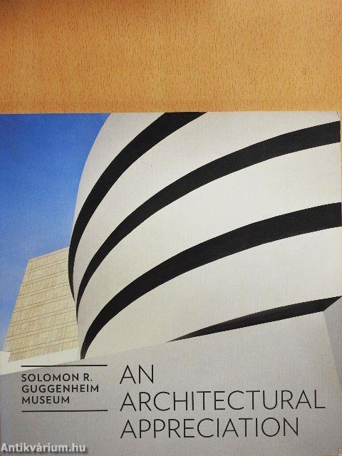 Solomon R. Guggenheim Museum: An Architectural Appreciation