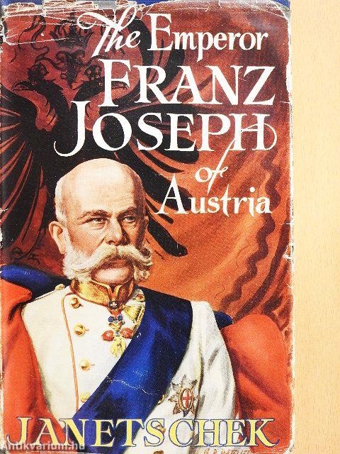 The Emperor Franz Joseph