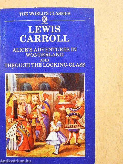 Alice's Adventures in Wonderland and Through the Looking-Glass and What Alice Found There