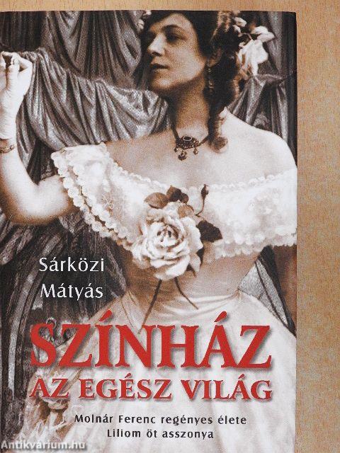 Színház az egész világ/Liliom öt asszonya