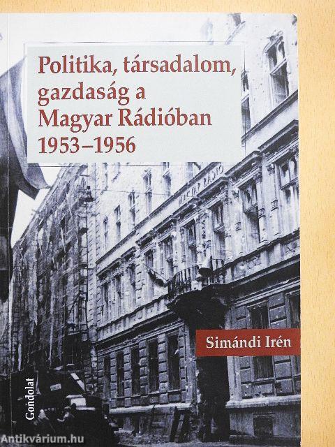 Politika, társadalom, gazdaság a Magyar Rádióban 1953-1956