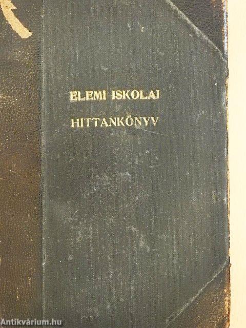 Elemi iskolai hittankönyv/Kis Biblia az elemi népiskolák 3-6. osztályának római kath. tanulók részére/Katholikus szertartástan népiskolák számára