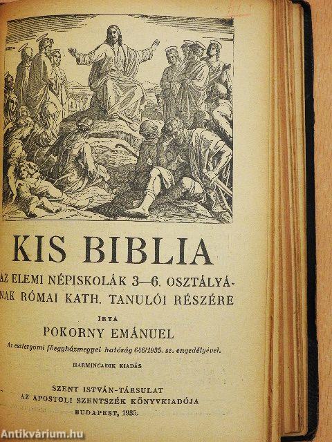 Elemi iskolai hittankönyv/Kis Biblia az elemi népiskolák 3-6. osztályának római kath. tanulók részére/Katholikus szertartástan népiskolák számára
