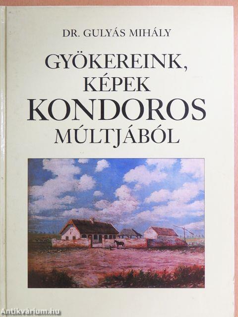 Gyökereink, képek Kondoros múltjából